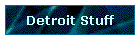 Detroit Stuff