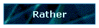 Rather